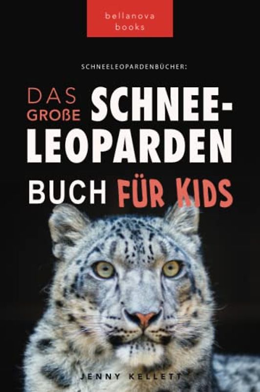 Schneeleoparden: Das Große Schneeleopardenbuch für Kids (Tierfaktenbücher für Kinder)