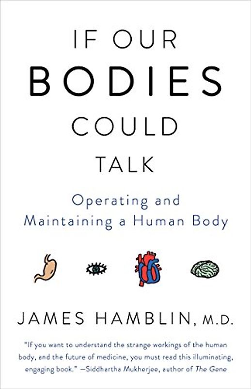 If Our Bodies Could Talk: Operating and Maintaining a Human Body