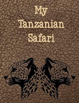 My Tanzanian Safari: A safari journal and activity book for children