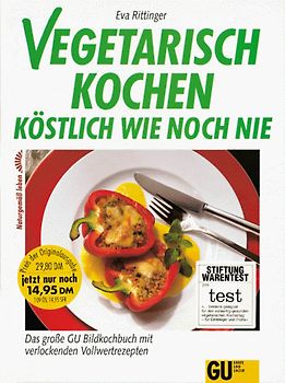 Vegetarisch kochen - köstlich wie noch nie. Das grosse Bildkochbuch mit verlockenden Vollwertrezepten