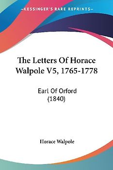 The Letters Of Horace Walpole V5, 1765-1778