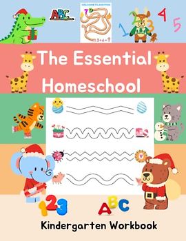 The Essential Homeschool Kindergarten Workbook: Basic Skills Kindergarten Ages 3+ Workbook: Lines Tracing, Letters, Math, Reading, Coloring, Shapes, Patterns, and More