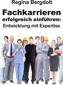 Fachkarrieren erfolgreich einführen: Entwicklung mit Expertise