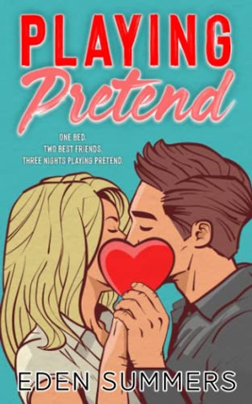 Playing Pretend: A Best Friends Fake Dating Romance