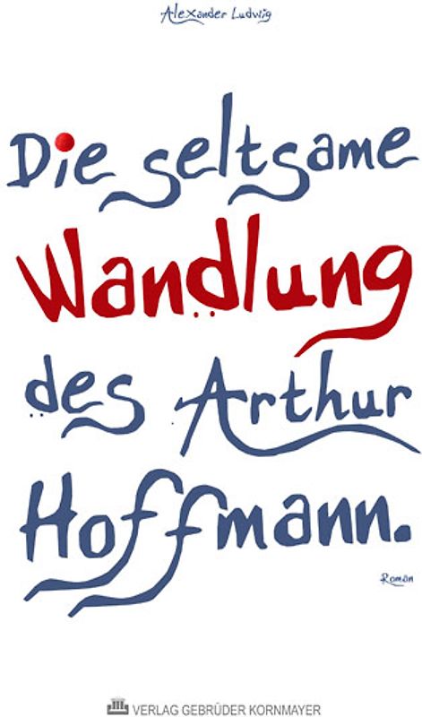 Die seltsame Wandlung des Arthur Hoffmann