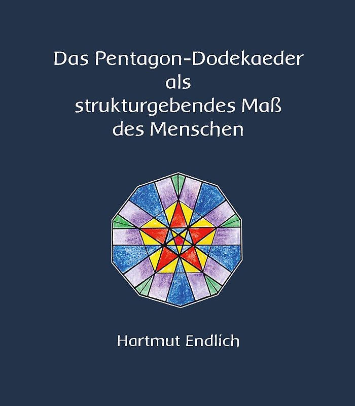 Das Pentagon-Dodekaeder als strukturgebendes Maß des Menschen