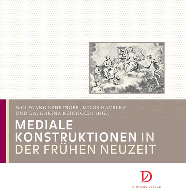 Mediale Konstruktionen in der Frühen Neuzeit