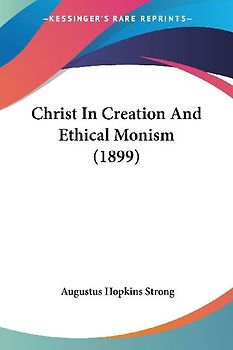 Christ In Creation And Ethical Monism (1899)
