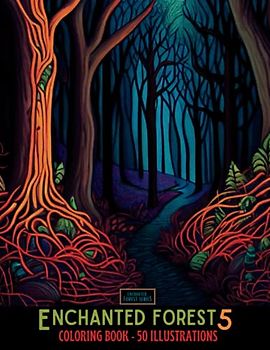 Enchanted Forest 5: 50 Beautiful Illustrations to Color for Adults and Teens (Enchanted Forest Series, Band 5)