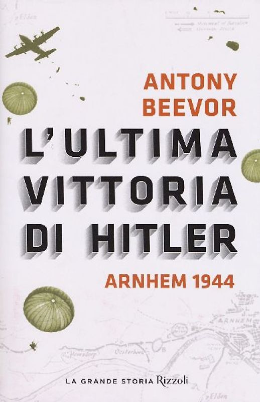 L' ultima vittoria di Hitler. Arnhem 1944
