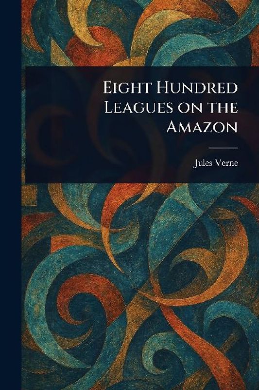 Eight Hundred Leagues on the Amazon