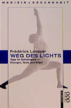 Weg des Lichts. Yoga für Schwangere - Übungen, Texte und Bilder. (gesundes leben)
