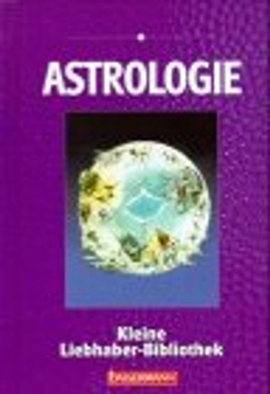 Astrologie. Kleine Liebhaber-Bibliothek