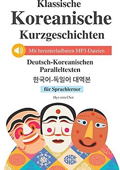 Klassische Korean Kurzgeschichten für Sprachlerner: Mit herunterladbaren MP3-Dateien