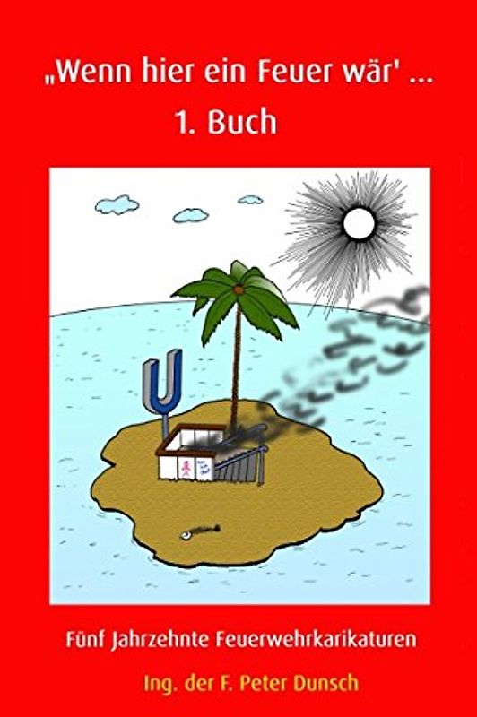 "Wenn hier ein Feuer wär`" ... 1. Buch: Fünf Jahrzehnte Feuerwehrkarikaturen