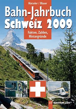 Bahn-Jahrbuch Schweiz. Aktuell - Rollmaterial - Chronik - Reisen - Modellbahn / Bahn-Jahrbuch Schweiz 2009