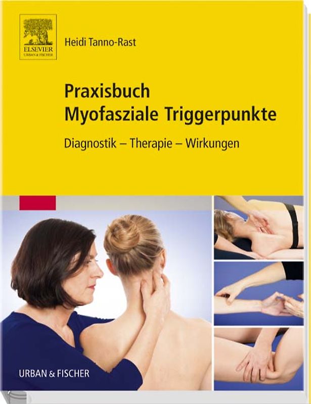 Praxisbuch Myofasziale Triggerpunkte. Diagnostik - Therapie - Wirkungen