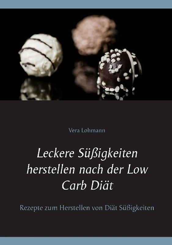 Leckere Süßigkeiten herstellen nach der Low Carb Diät