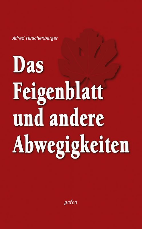 Das Feigenblatt und andere Abwegigkeiten