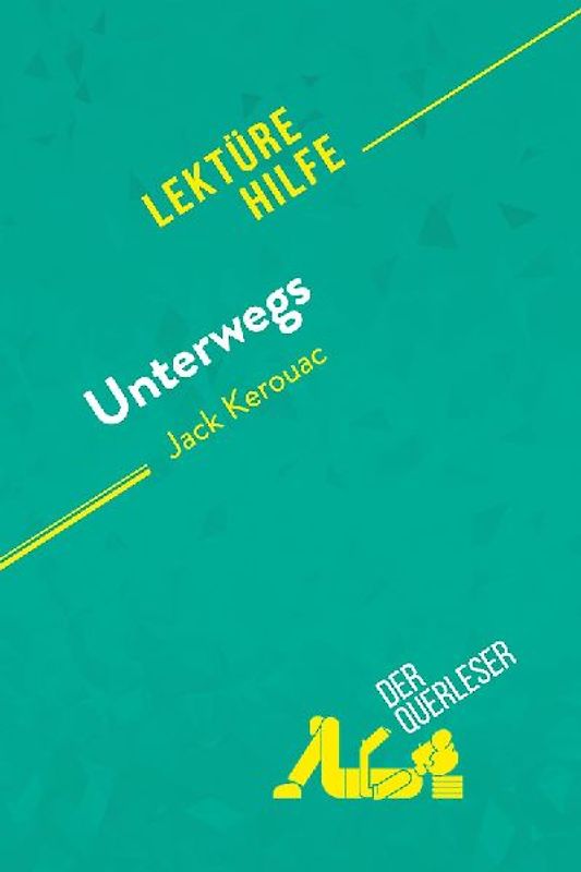 Unterwegs von Jack Kerouac (Lektürehilfe)