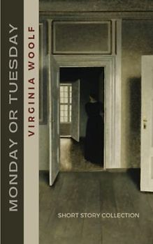 Monday or Tuesday: The 1921 Short Story Collection (Annotated)