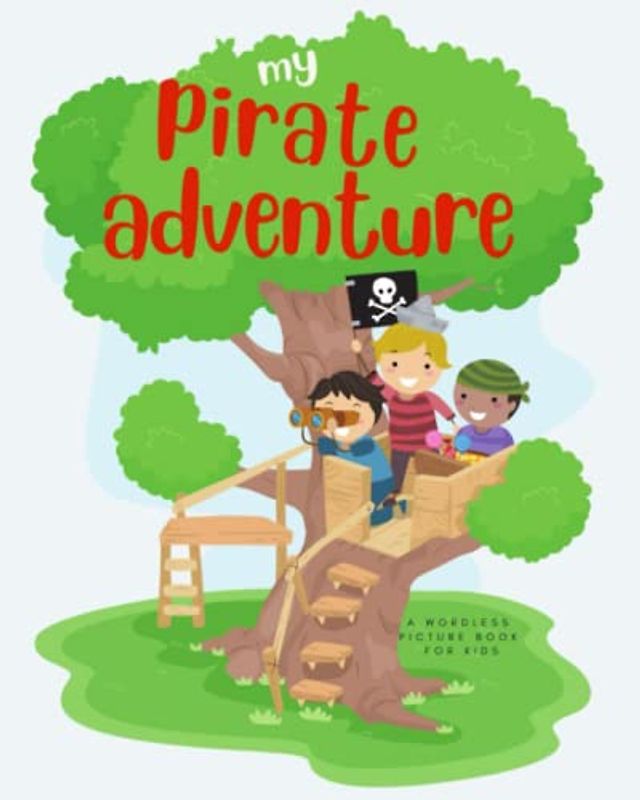 My Pirate Adventure: A Wordless Picture Book for Kids