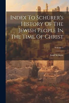 Index To Schürer's History Of The Jewish People In The Time Of Christ; Volume 1