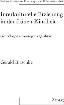 Interkulturelle Erziehung in der frühen Kindheit Grundlagen - Konzepte - Qualität