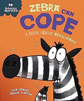 Behaviour Matters: Zebra Can Cope - A book about resilience