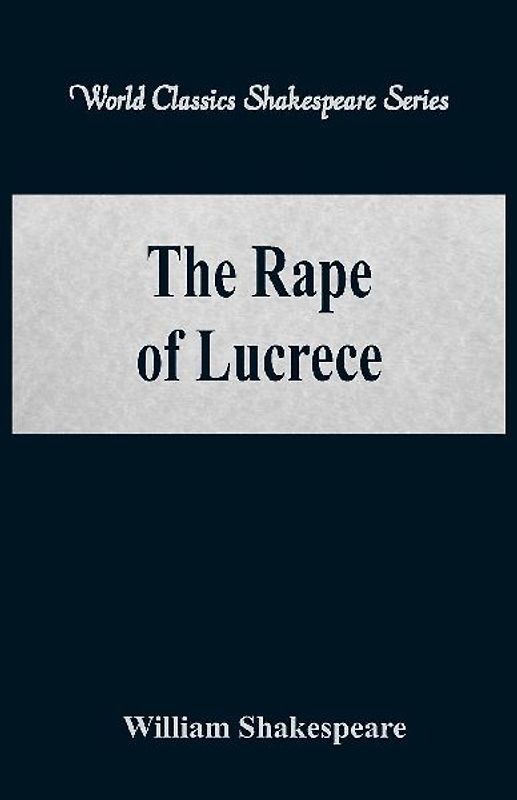 The Rape of Lucrece (World Classics Shakespeare Series)