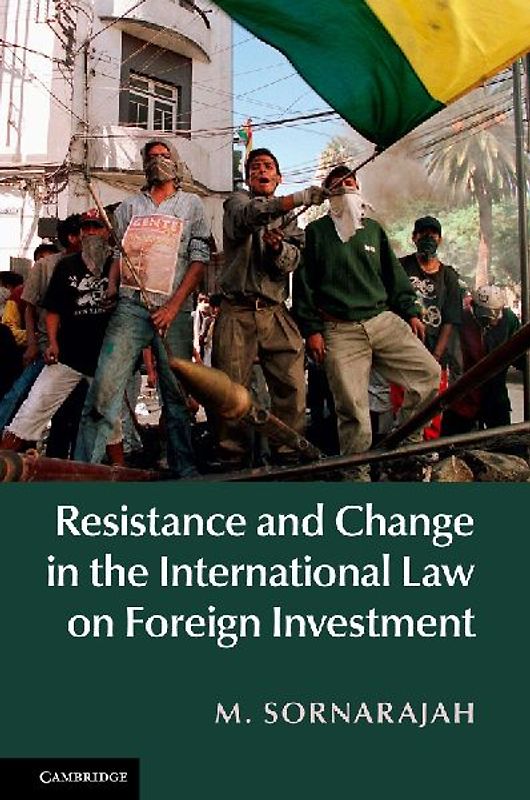 Resistance and Change in the International Law on Foreign             Investment