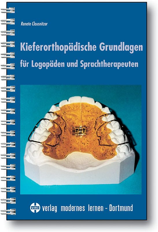 Kieferorthopädische Grundlagen für Logopäden und Sprachtherapeuten