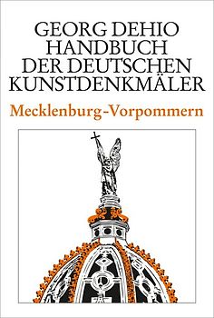 Georg Dehio: Dehio - Handbuch der deutschen Kunstdenkmäler / Dehio - Handbuch der deutschen Kunstdenkmäler / Mecklenburg-Vorpommern