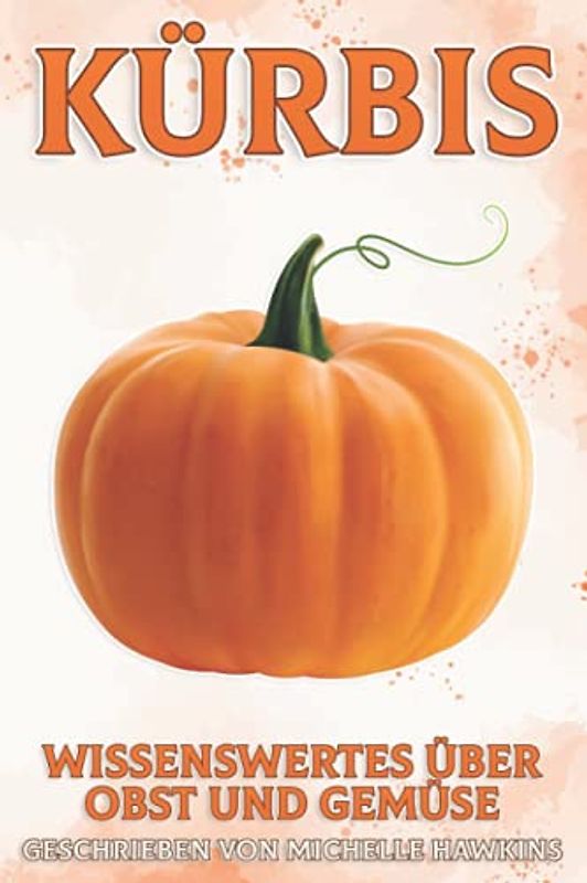 Kürbis: Wissenswertes über Obst und Gemüse #34