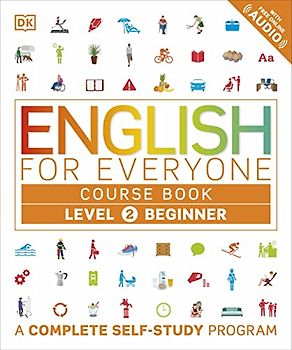 English for Everyone: Level 2: Beginner, Course Book: A Complete Self-Study Program (DK English for Everyone)