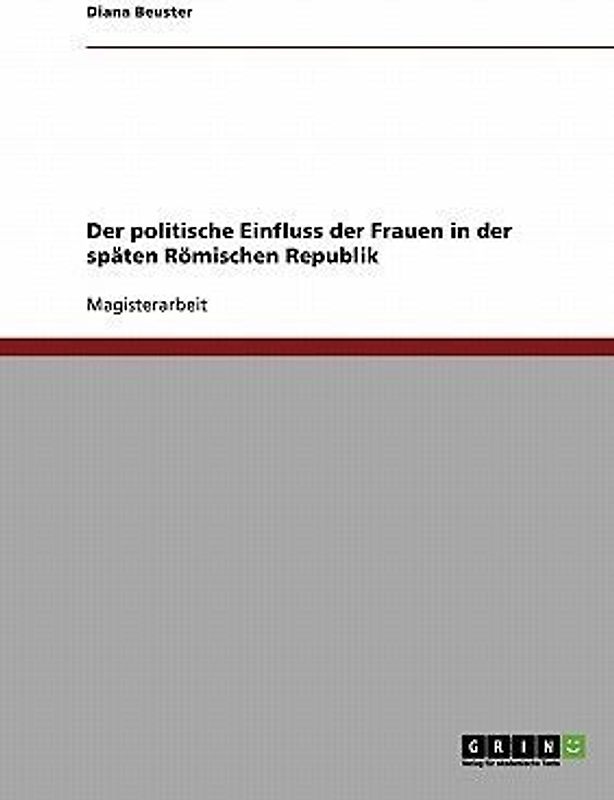 Der politische Einfluss der Frauen in der späten Römischen Republik