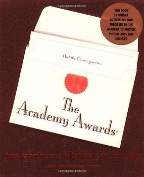 The Academy Awards: The Complete History of Oscar - Gail Kinn & Jim Piazza