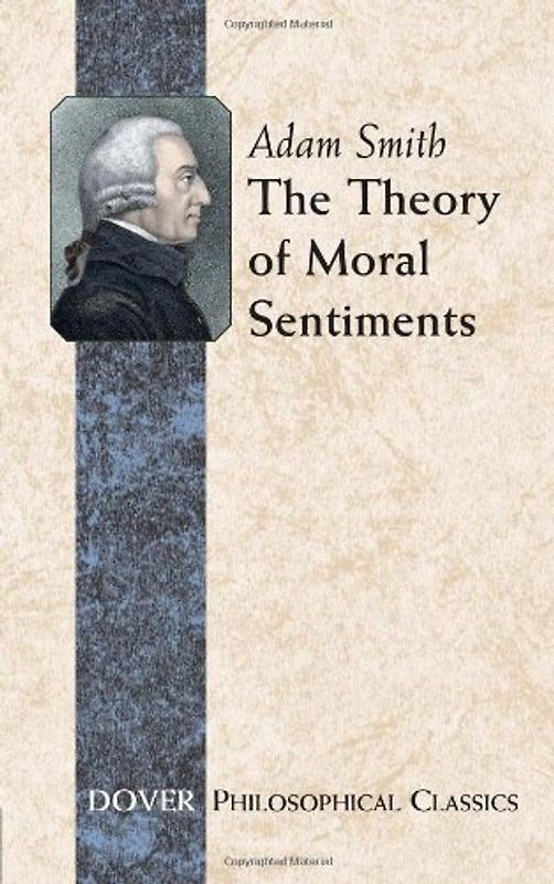 The Theory of Moral Sentiments (Dover Philosophical Classics)