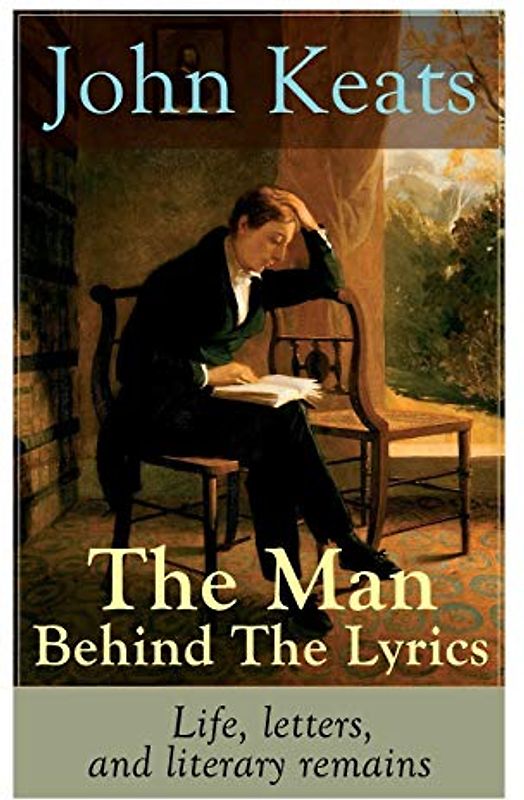John Keats - The Man Behind The Lyrics