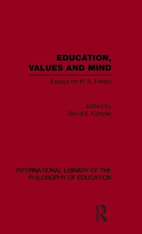 Education, Values and Mind (International Library of the Philosophy of Education Volume 6)