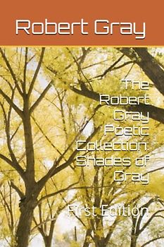 The Robert Gray Poetic Collection: First Edition