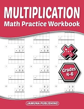 Math Multiplication Practice Workbook Grades 4-6: 4th-Grade, 5th-Grade, and 6th-Grade Math Practice Worksheet for Kids Ages 9-13: With 1000 Problems, Exercises, and Answer Key Included