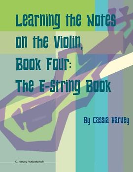 Learning the Notes on the Violin, Book Four, the E-String Book