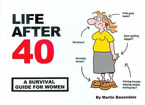 Life After 40: A Survival Guide for Women