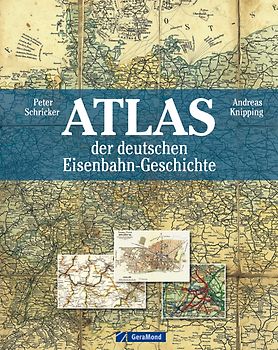 Atlas der deutschen Eisenbahn-Geschichte