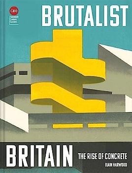 Brutalist Britain: Buildings of the 1960s and 1970s