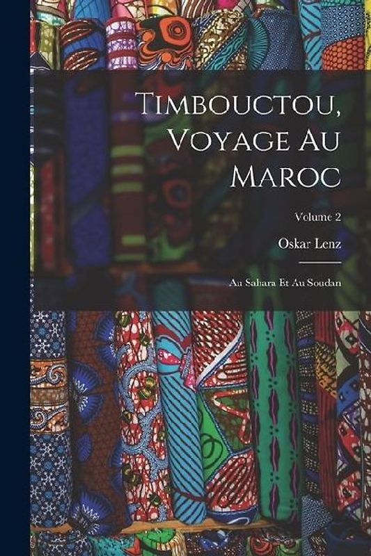 Timbouctou, Voyage Au Maroc: Au Sahara Et Au Soudan; Volume 2