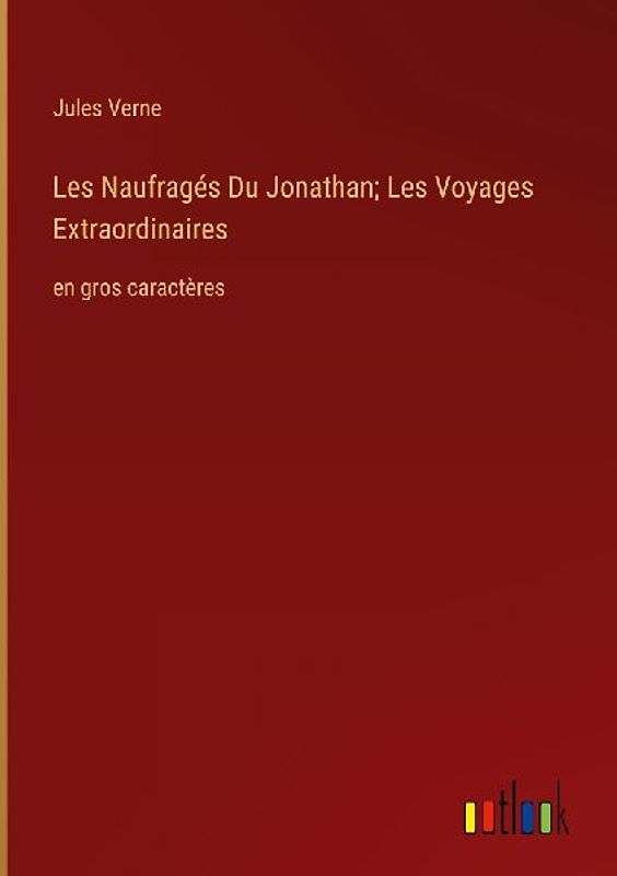 Les Naufragés Du Jonathan; Les Voyages Extraordinaires