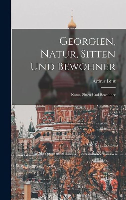 Georgien, Natur, Sitten und Bewohner: Natur, Sitten und Bewohner