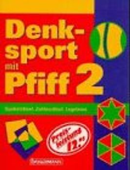 Denksport mit Pfiff. Symbolrätsel, Zahlenrätsel, Logeleien